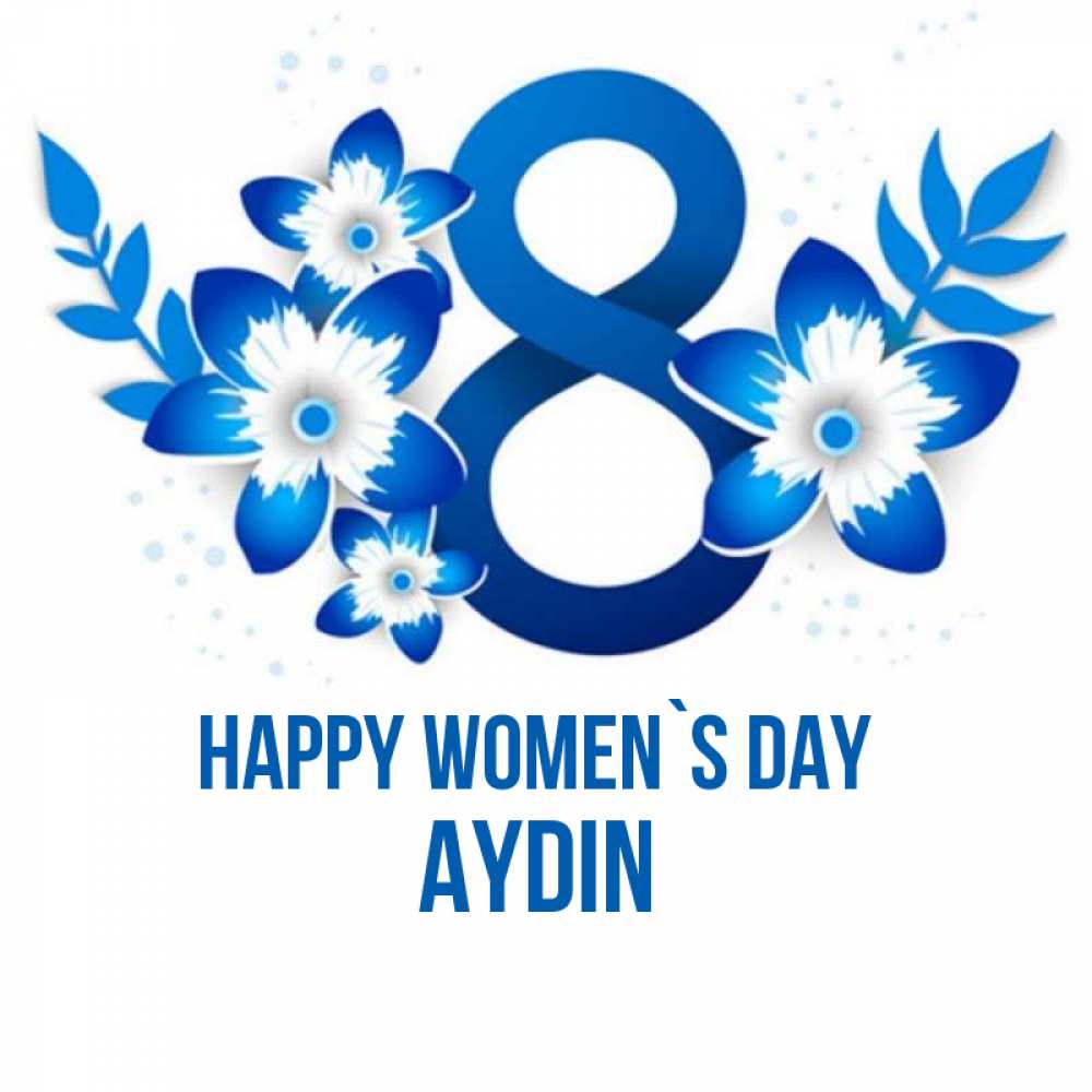Greetings card с именем, Aydin happy women`s day цветы Greetings with text for free download 